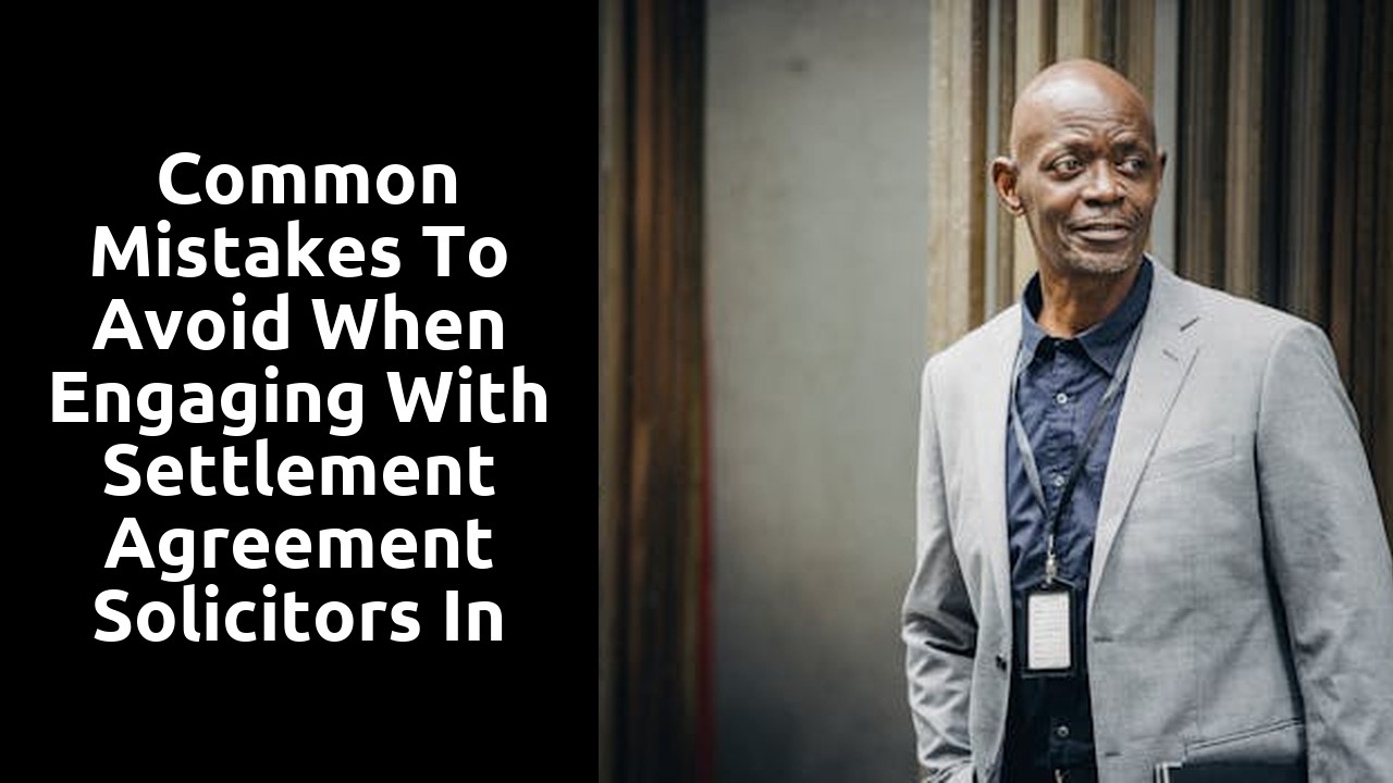  Common Mistakes to Avoid when Engaging with Settlement Agreement Solicitors in Redundancy