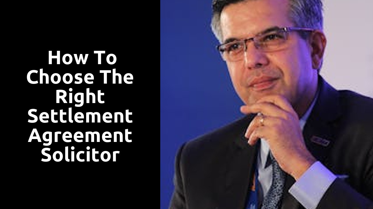  How to Choose the Right Settlement Agreement Solicitor