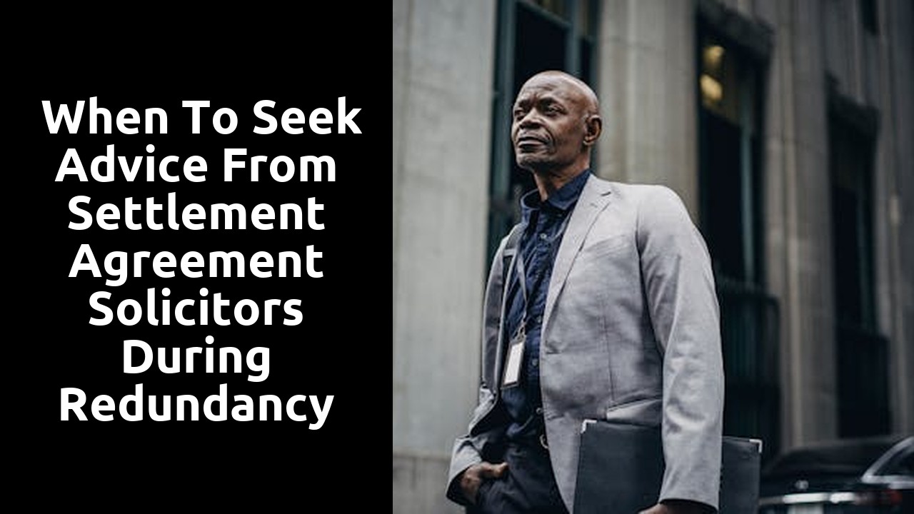  When to Seek Advice from Settlement Agreement Solicitors during Redundancy Process